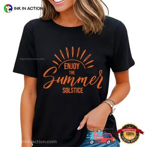 Enjoy The Summer Solstice Day Unisex T shirt 3