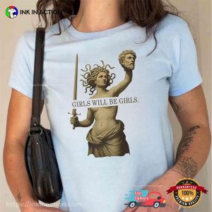 Feminist Medusa Status Girls Will Be Girls T-shirt Feminist Medusa Status Girls Will Be Girls T-shirt