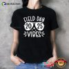 Field Day Vibes 2025 Funny Teacher T-shirt