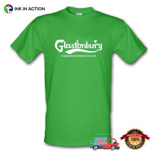 GLASTONBURY FESTIVAL Probably The Best Festival In The World T-shirt