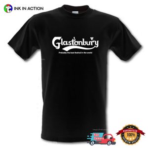 GLASTONBURY FESTIVAL Probably The Best Festival in the World T shirt 3