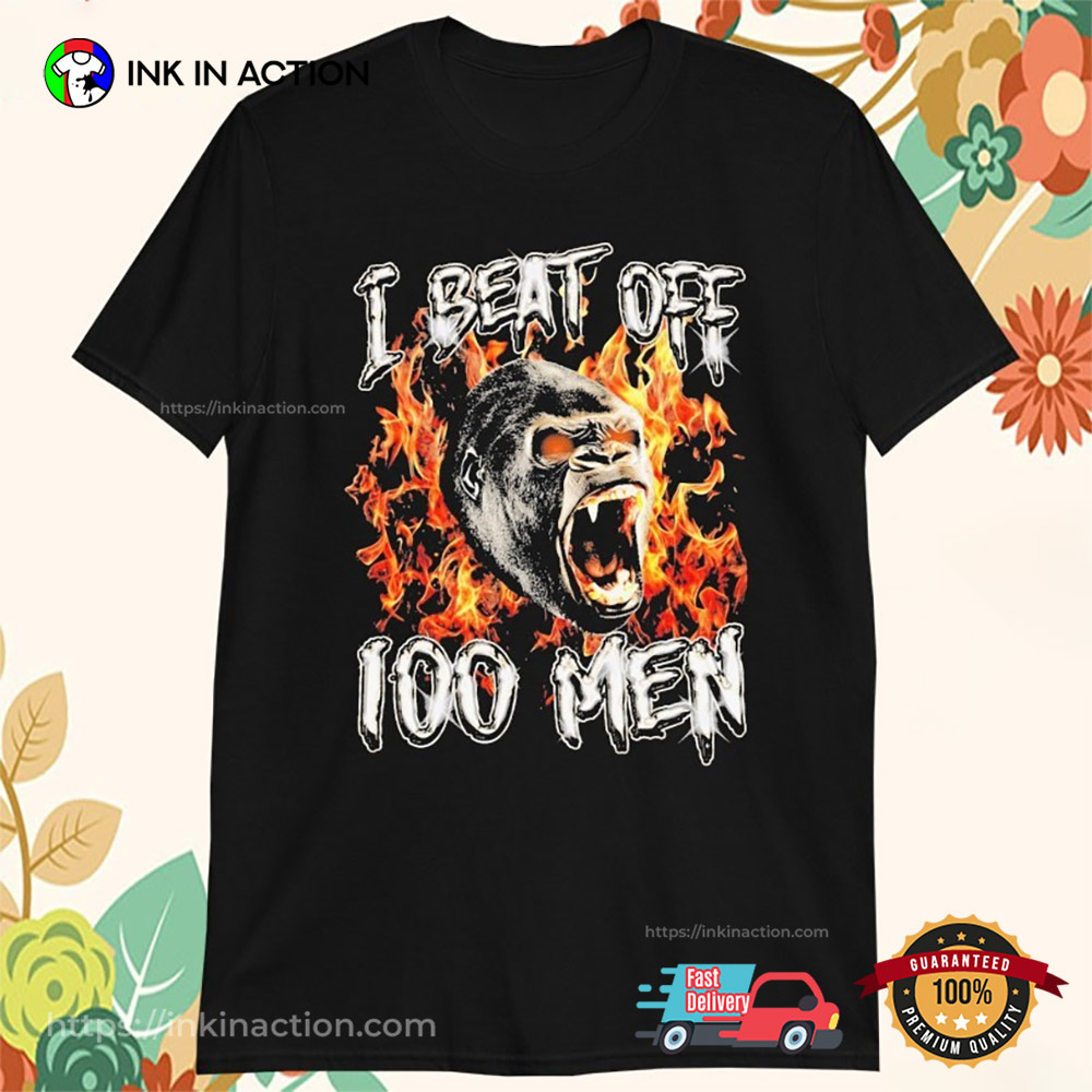 Gorilla I Beat Off 100 Men T-Shirt Gorilla I Beat Off 100 Men T-Shirt