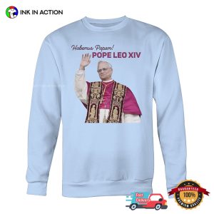 Habemus Papam Robert Francis Pope Leo XIV T shirt 2
