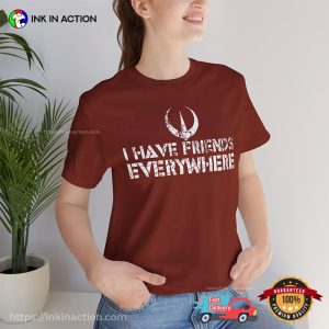 I Have Friends Everywhere Unisex T-shirt