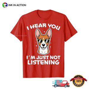 I Hear You I'm Just Not Listening Funny Basenji T shirt 3