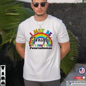 I May Be Straight But I Don't Hate 2025 Gay Pride T shirt 3