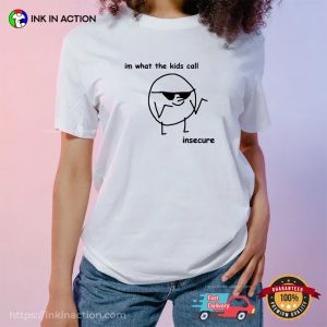 Im What The Kids Call Insecure Meme Anxiety T-shirt