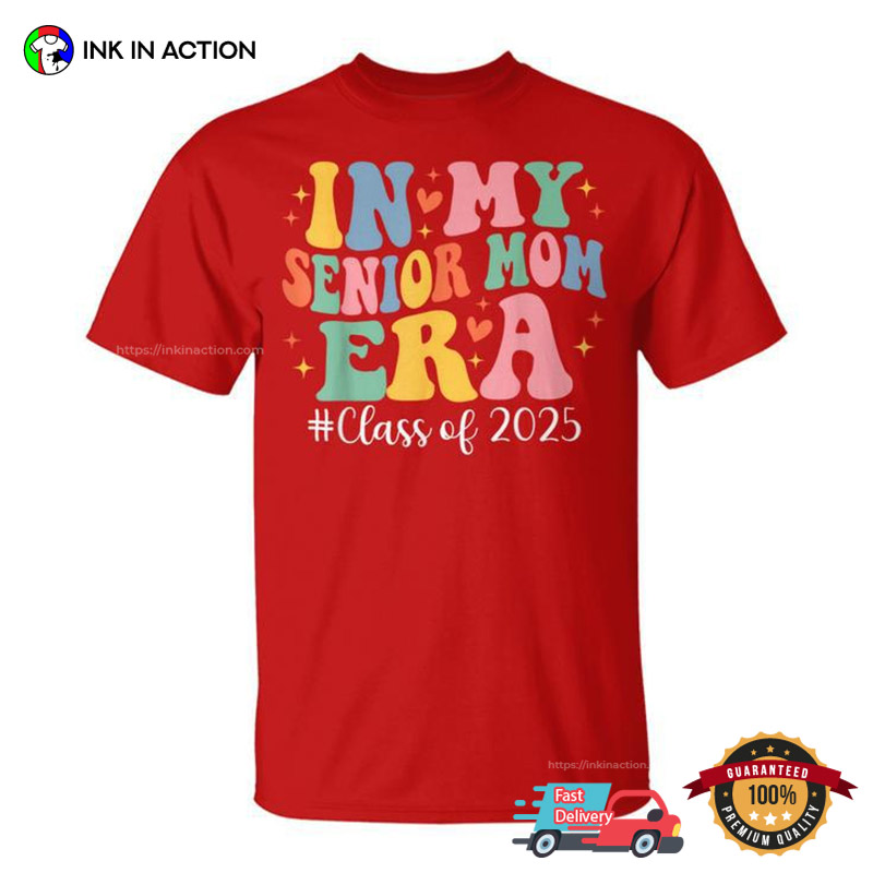In My Senior Mom Era Class Of 2025 T-shirt In My Senior Mom Era Class Of 2025 T-shirt