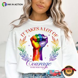 It Takes A lot of Courage To be Who You Are lgbtq month T shirt 3