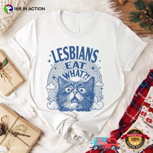 Lesbians Eat What Funny LGBTQ Sarcastic Cat T shirt 4