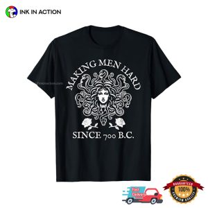 Medusa Making Men Hard Since 700 BC Stone T shirt 2