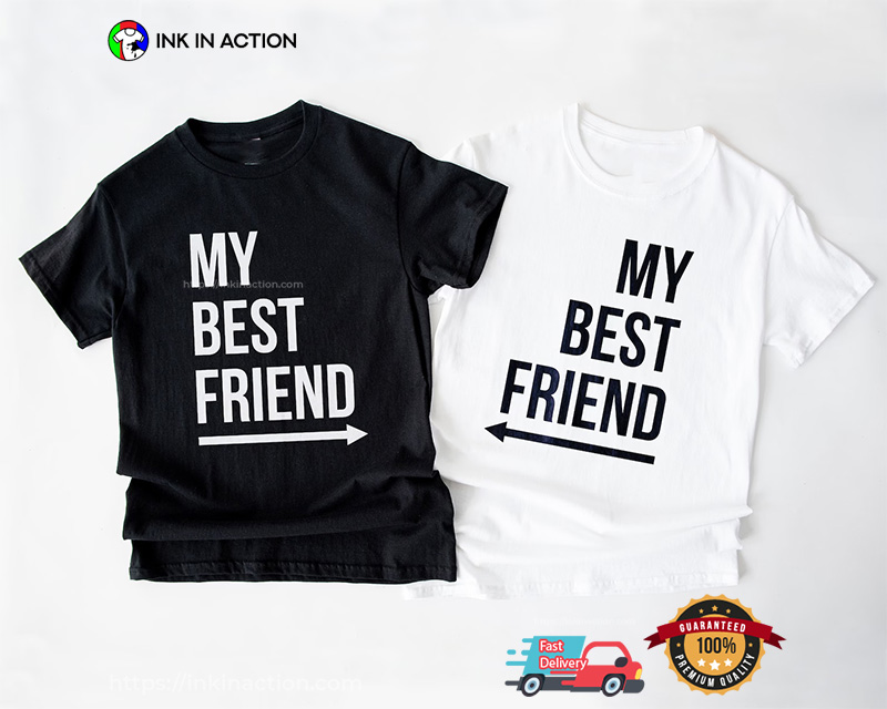 My Best Friend Best Friend Matching Shirt My Best Friend Best Friend Matching Shirt