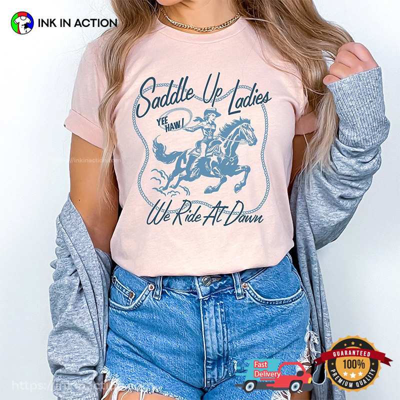 Saddle Up Ladies We Ride At Dawn Retro Cowgirl Comfort Colors T-shirt Saddle Up Ladies We Ride At Dawn Retro Cowgirl Comfort Colors T-shirt
