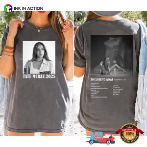 So Close To What By Tate McRae 2025 2 Side Shirt