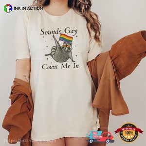 Sounds Gay Count Me In Raccoon LGBT Comfort Colors T-shirt