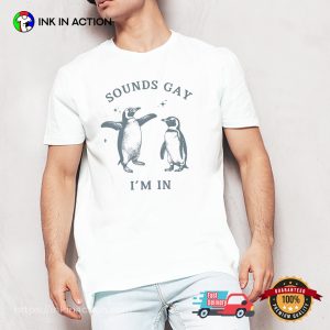 Sounds Gay I’m In Funny Penguin LGBTQ T-shirt