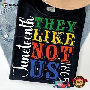 They Not Like Us 1865 juneteenth history Comfort Colors T shirt 3