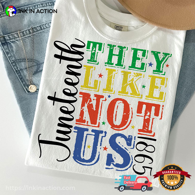 They Not Like Us 1865 Juneteenth History Comfort Colors T-shirt They Not Like Us 1865 Juneteenth History Comfort Colors T-shirt