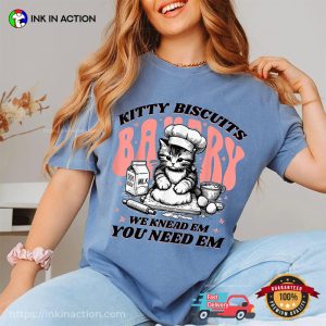 We Knead Em You Need Em Kitty Biscuits Bakery Comfort Colors Tee