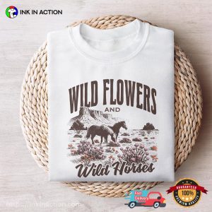 Wildflowers And Wild Horses West Wild T-shirt