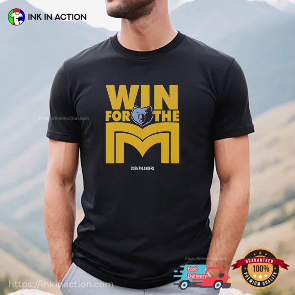 Win For The Memphis Grizzlies 2025 NBA Playoffs T-shirt