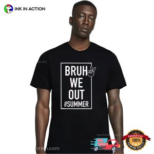 Bruh We Out Funny End Of School Summer Time Shirt Bruh We Out Funny End Of School Summer Time Shirt