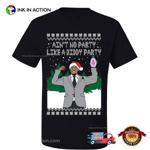 Aint No Party Like A Diddy Party Ugly Christmas T-Shirt Aint No Party Like A Diddy Party Ugly Christmas T-Shirt