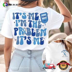 Customize It's Me High I'm The Problem It's Me Diabetes Awareness T shirt 1