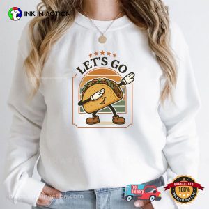 Dabbing Taco Lets Go Taco T-shirt