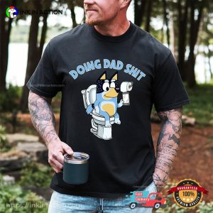 Doing Dad Shit Funny Bluey Fathers Day Shirt