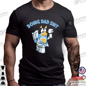 Doing Dad Shit Funny Bluey Fathers Day Shirt