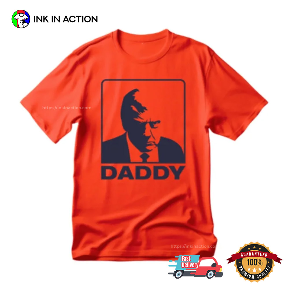 Funny Trump Daddy Dont Worry Daddys On His Way T-shirt Funny Trump Daddy Dont Worry Daddys On His Way T-shirt