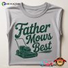 Father Mows Best Funny Lawn Mowing Dad Shirt