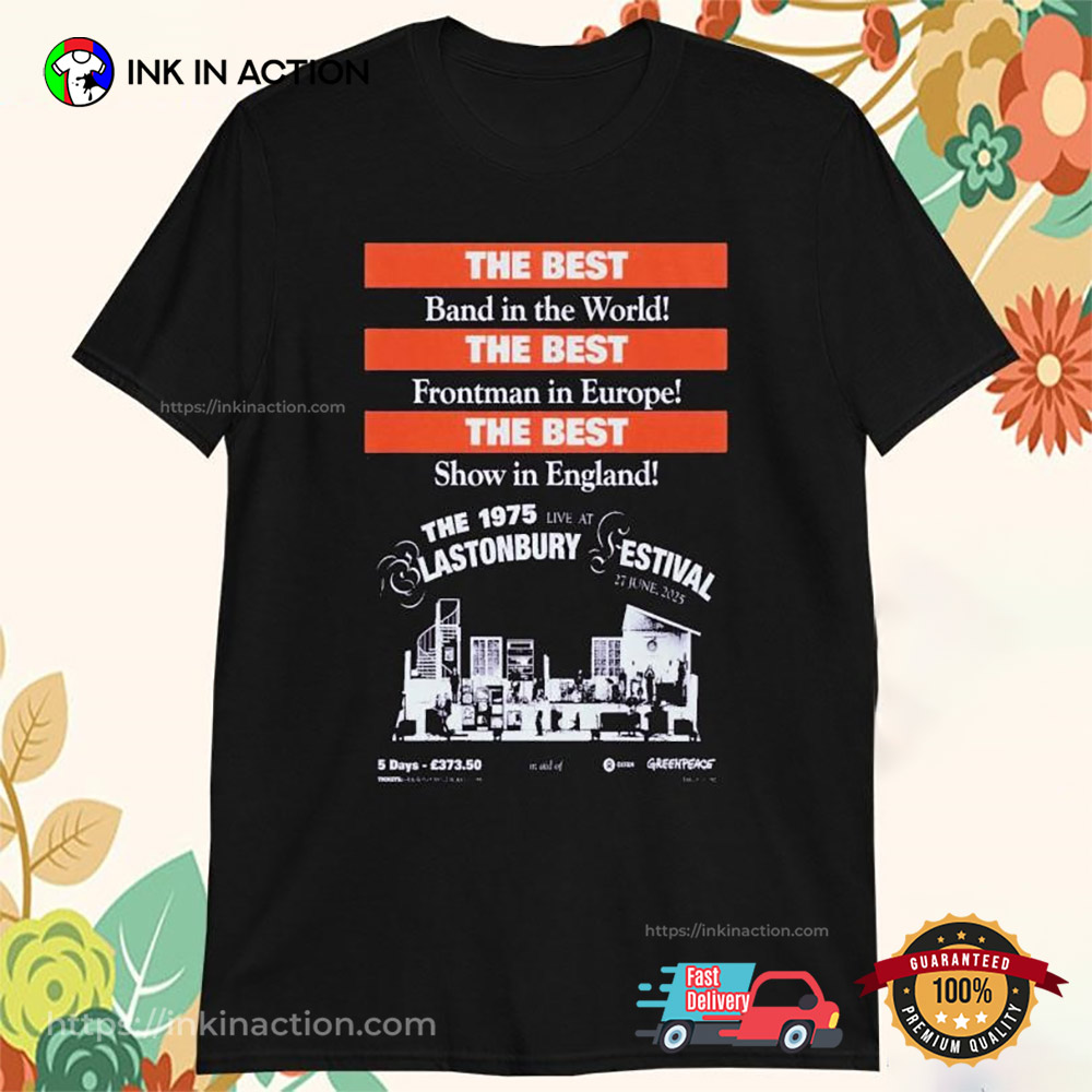 Glastonbury Festival The 1975 The Best Band In The World T-shirt
