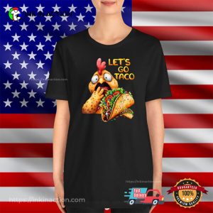 Hilarious Taco Always Chickens Out Hilarious Lets Go Taco T shirt 1