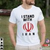 I Stand With Iran Shirt, Freedom For Iran Shirt