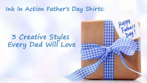 Ink In Action Father's Day Shirts