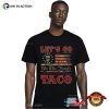 Let’s Go Taco 8647 We The People T-Shirt