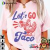 Let’s Go Taco FDT Funny Political Chicken Meme T-Shirt