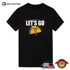 Let’s Go Taco Funny Trump Always Chickens Out T-Shirt