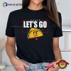 Let’s Go Taco Funny Trump Always Chickens Out T-Shirt