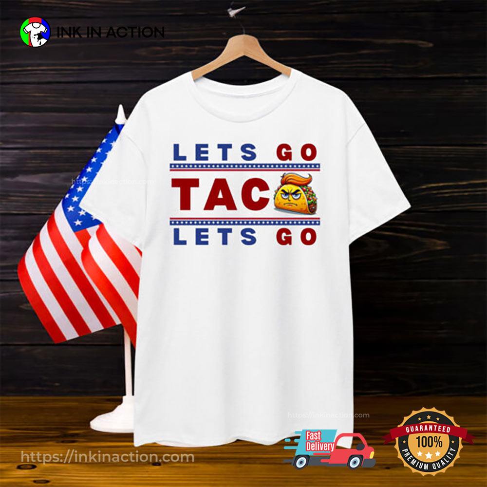 Let's Go Taco Let's Go Shirt Let's Go Taco Let's Go Shirt