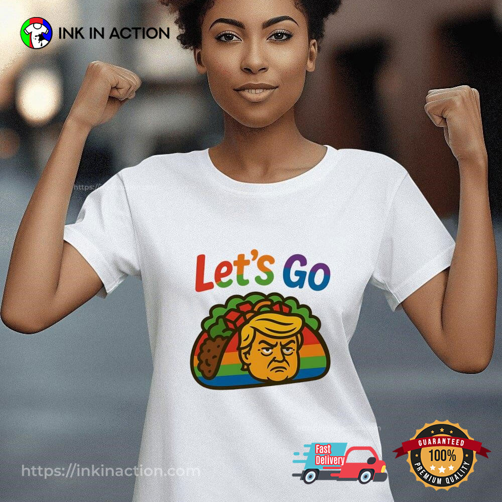 Let's Go Taco Pride Trump T-shirt Let's Go Taco Pride Trump T-shirt