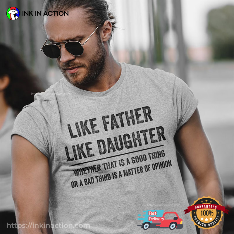 Like Father Like Daughter Happy Fathers Day Shirt Like Father Like Daughter Happy Fathers Day Shirt