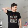 Nice Try Diddy Meme T-Shirt
