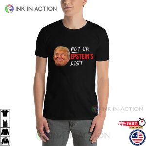 Not On Epstein List Trump T-shirt Not On Epstein List Trump T-shirt