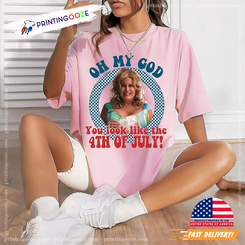 Oh My God You Look Like the 4th Of July Comfort Color Tee Oh My God You Look Like the 4th Of July Comfort Color Tee