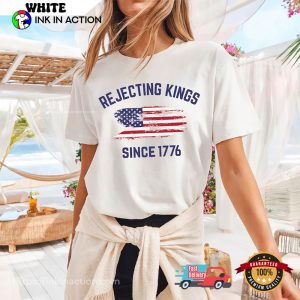 Rejecting Kings Since 1776 Anti Trump Comfort Colors Shirt