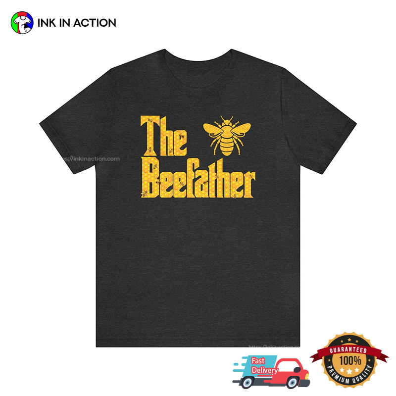The Beefather Funny Honey Bee Dad Shirt The Beefather Funny Honey Bee Dad Shirt