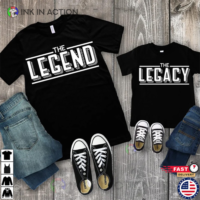 The Legacy Father Son Shirts Matching Shirts